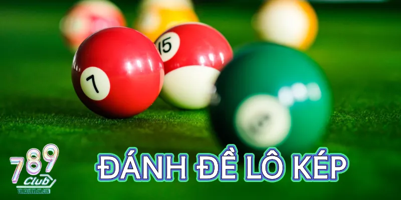 Tìm hiểu đánh đề lô kép và cách chơi hiệu quả